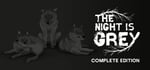 THE NIGHT IS GREY - COMPLETE EDITION banner image