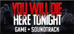 You Will Die Here Tonight + Soundtrack banner image