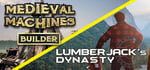 Lumberjack's Dynasty and Medieval Machines banner image