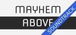 Mayhem Above + Soundtrack banner image