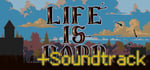 Life is Hard with Soundtrack banner image