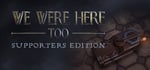 We Were Here Too: Supporter Bundle banner image