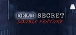 Dead Secret Double Feature banner image