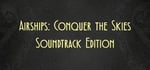 Airships: Conquer the Skies Soundtrack Edition banner image