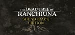 The Dead Tree of Ranchiuna Soundtrack Edition banner image