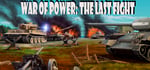 War of Power: The Last Fight banner image