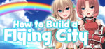 How to Build a Flying City steam charts