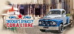 Trucker's Dynasty - Cuba Libre steam charts