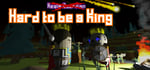 Hard to be a King banner image