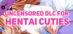 Uncensored DLC for Hentai Cuties banner image