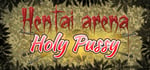HENTAI ARENA HOLY PUSSY banner image
