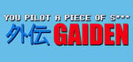 You Pilot A Piece Of S***: GAIDEN banner image