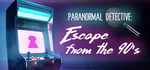 Paranormal Detective: Escape from the 90's banner image