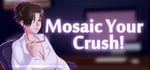 Mosaic Your Crush! banner image