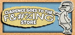 Clarence Goes to the F&#%ING Store banner image