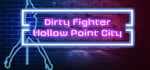 Dirty Fighter: Hollow Point City banner image