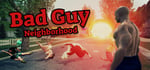 Bad Guy: Neighborhood banner image