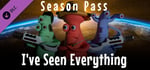 I've Seen Everything - Season Pass banner image