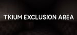 Tkium Exclusion Area banner image