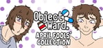 Object Ward. ~April Fools' Collection~ steam charts