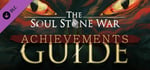 The Soul Stone War - Achievements Guide banner image