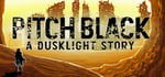 Pitch Black: A Dusklight Story - Episode One banner image