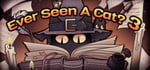 Ever Seen A Cat? 3 banner image