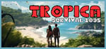 Tropica: Survival 1095 steam charts