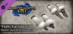 Monster Hunter Rise - "Fluffy Fur Gloves" Hunter layered armor piece banner image
