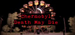 CHERNOBYL - Death May Die steam charts