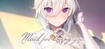 Maid for Loving You banner image