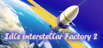 Idle interstellar Factory 2 banner image
