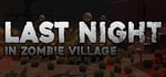 Last Night in zombie village banner image