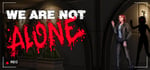 We Are Not Alone banner image