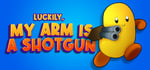 Luckily, My Arm Is A Shotgun banner image