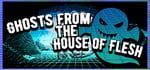 Ghosts from the House of Flesh banner image