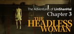 The Adventures of LinShanHai - Chapter3:The Headless Woman banner image
