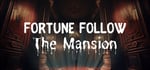 Fortune Follow: The Mansion banner image