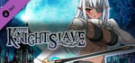 KNIGHT SLAVE - Additional All-Ages Story & Graphics DLC banner image