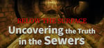 Below the Surface:Uncovering the Truth in the Sewers banner image