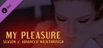 My Pleasure - Season 2: Advanced Walkthrough banner image