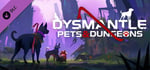 DYSMANTLE: Pets & Dungeons banner image