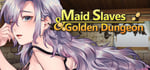 Maid Slaves & Golden Dungeon banner image