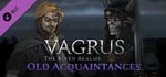 Vagrus – The Riven Realms Old Acquaintances banner image