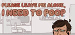 Please Leave Me Alone, I Need to Poop banner image