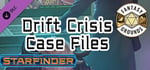 Fantasy Grounds - Starfinder RPG - Adventure: Drift Crisis Case Files banner image