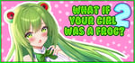 What if your girl was a frog 2 banner image