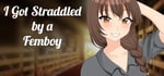 I got STRADDLED by a FEMBOY banner image