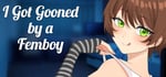 I got GOONED by a FEMBOY banner image