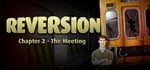 Reversion - The Meeting (2nd Chapter) banner image